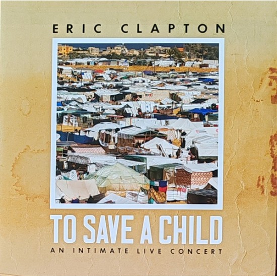 Eric Clapton ''To Save A Child An Intimate Live Concert'' (2xLP - Gatefold) 