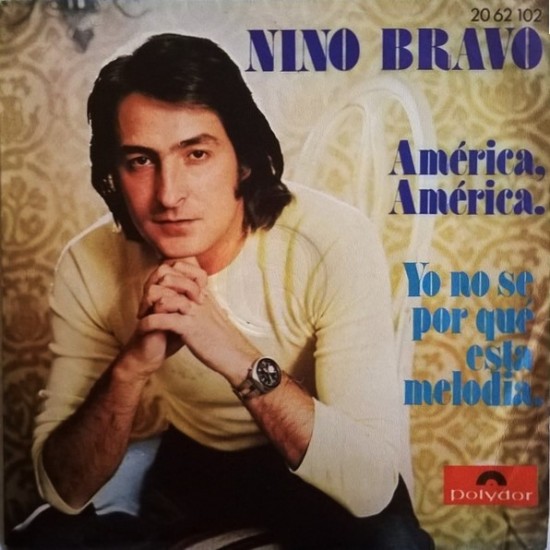 Nino Bravo ‎"América, América / Yo No Sé Por Qué Esta Melodía" (7")*