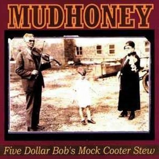 Mudhoney ‎"Five Dollar Bob's Mock Cooter Stew" (CD)