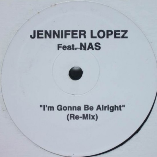 Jennifer Lopez feat. NAS ‎"I'm Gonna Be Alright (Re-Mix)" (12")