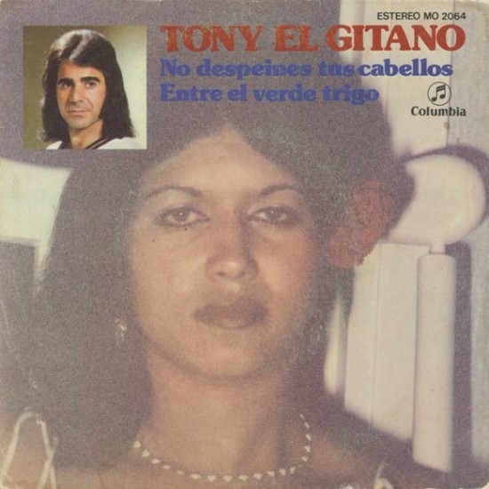 Tony El Gitano "No Despeines Tus Cabellos / Entre El Verde Trigo" (7" - Promo)*