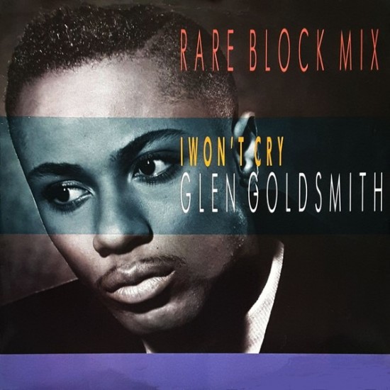 Glen Goldsmith ‎"I Won't Cry (Rare Block Mix)" (12")