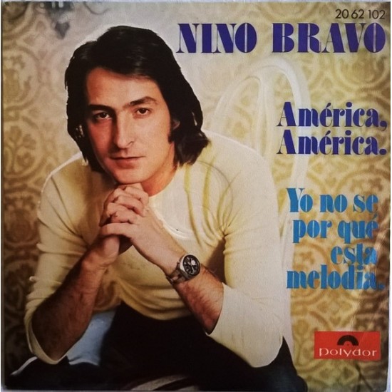 Nino Bravo "América, América / Yo No Sé Por Qué Esta Melodía" (7")