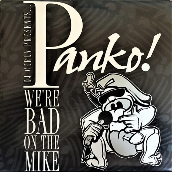 DJ Cerla Presents Panko "We're Bad On The Mike" (12" - Promo)