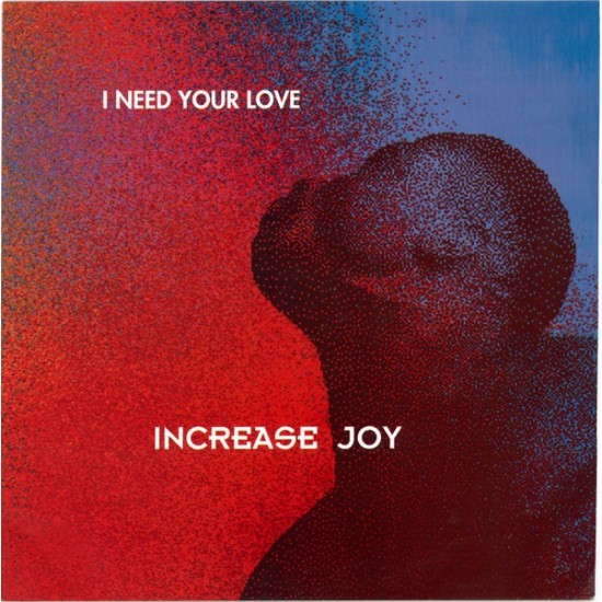 Increase Joy "I Need Your Love" (12")