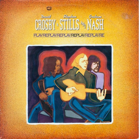 David Crosby, Stephen Stills & Graham Nash ''Replay'' (LP) 