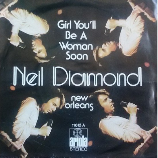 Neil Diamond - Girl You'll Be A Woman Soon / New Orleans (7") 