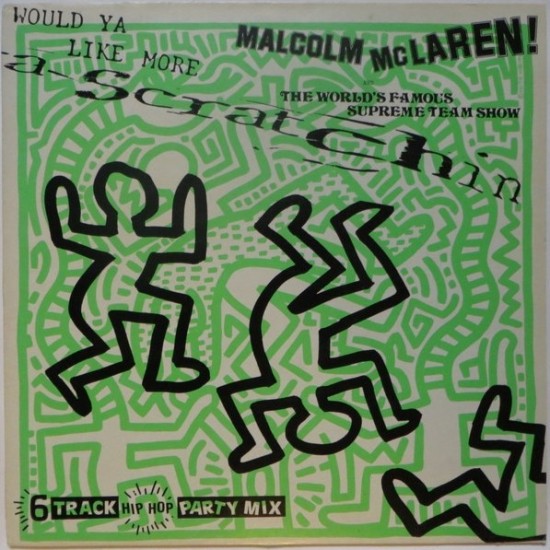 Malcolm McLaren & The World's Famous Supreme Team Show "Would Ya Like More Scratchin" (12")