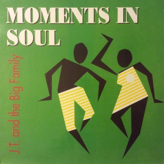 J.T. And The Big Family ‎"Moments In Soul" (12")